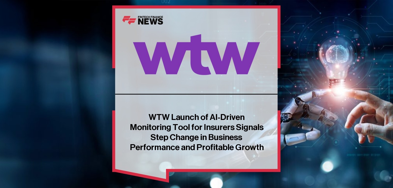 WTW Launch of AI-Driven Monitoring Tool for Insurers Signals Step Change in Business Performance and Profitable Growth
