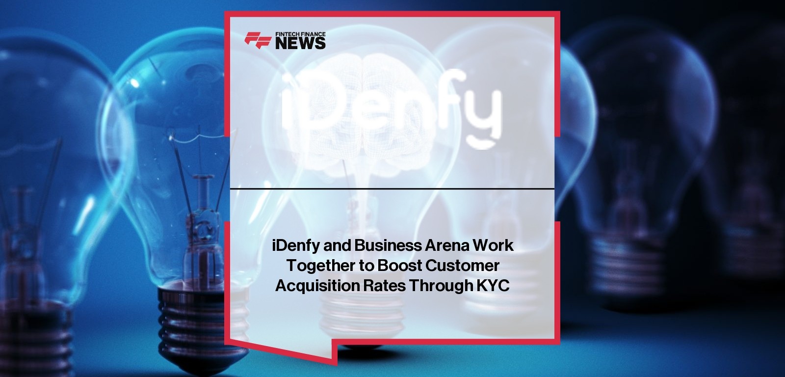 iDenfy and Business Arena Work Together to Boost Customer Acquisition Rates Through KYC