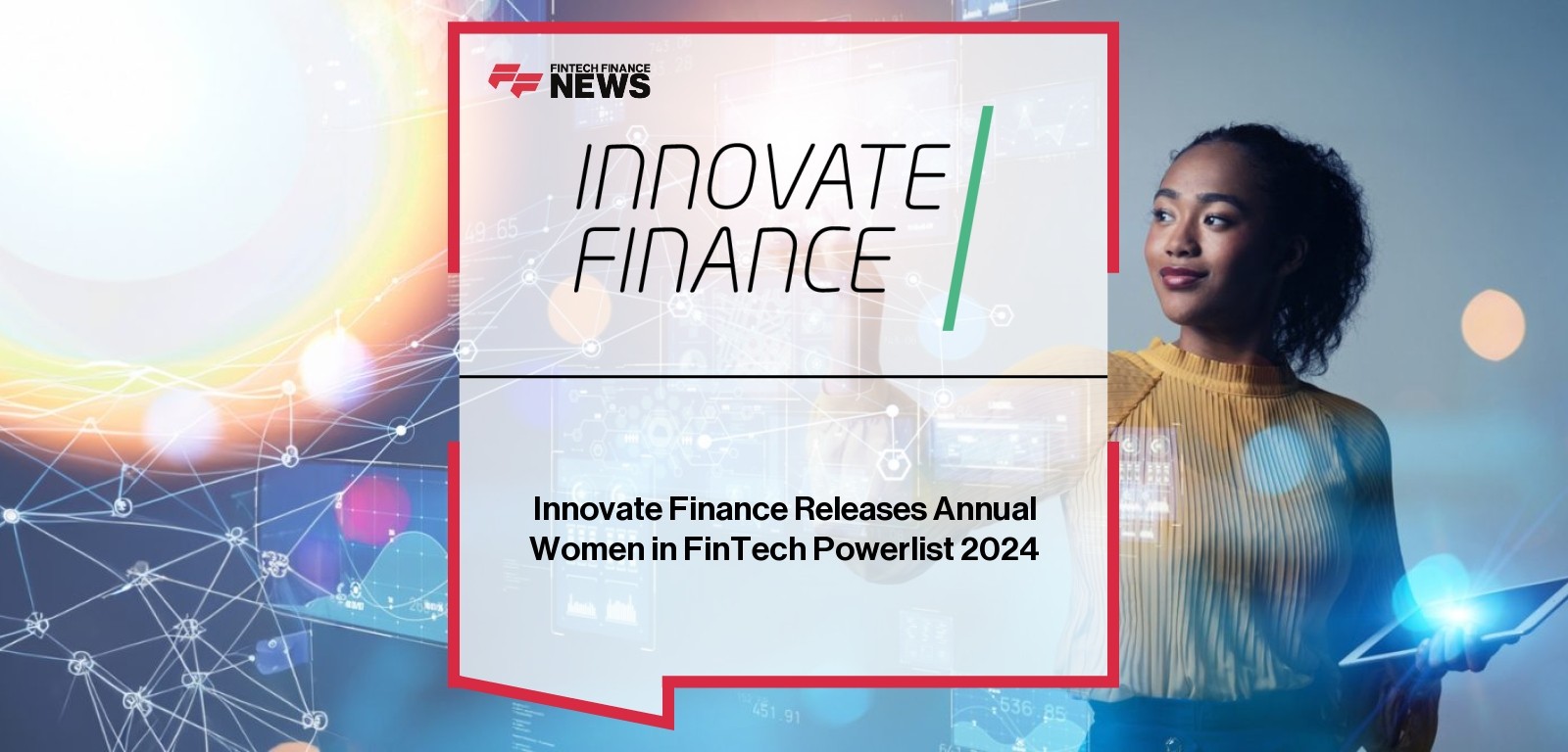 Innovate Finance Releases Annual Women in FinTech Powerlist 2024