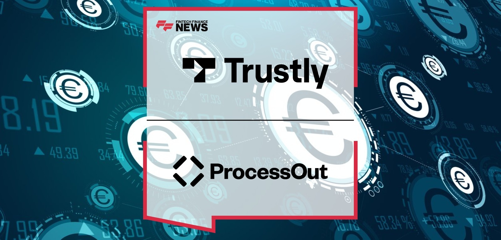 ProcessOut and Trustly Team Up to Offer Merchants Smarter Instant Bank Payments