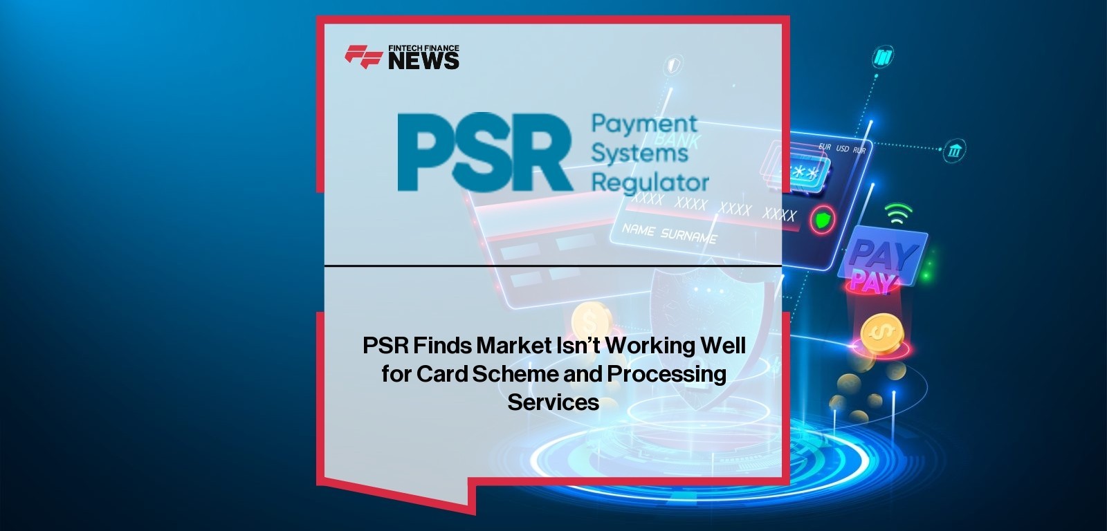 PSR Finds Market Isn’t Working Well for Card Scheme and Processing Services