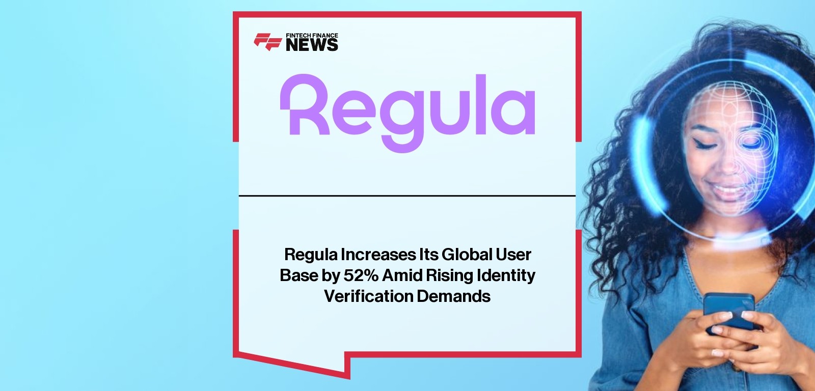 Regula Increases Its Global User Base by 52% Amid Rising Identity Verification Demands