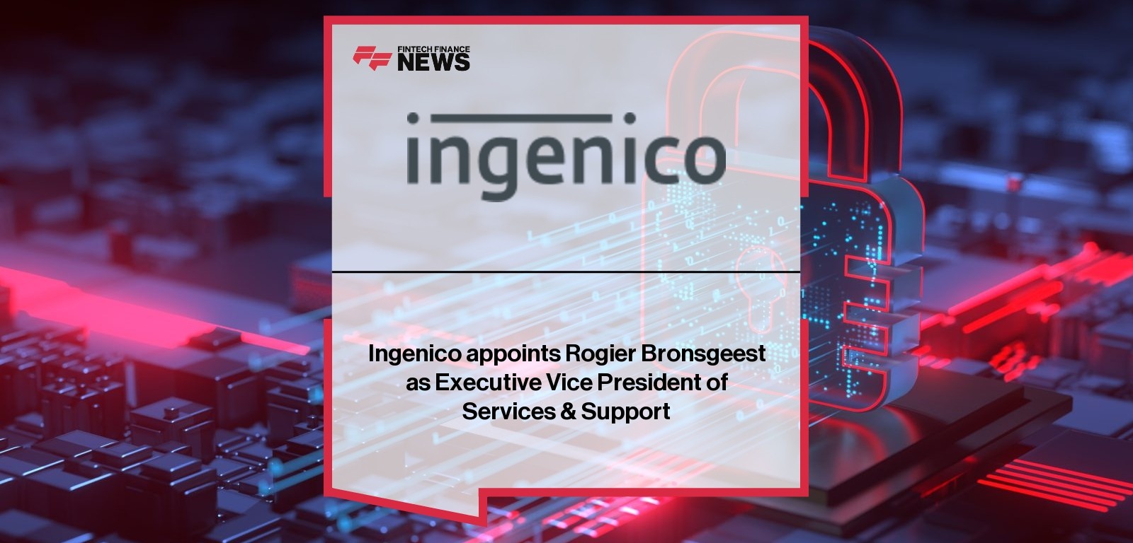 Ingenico appoints Rogier Bronsgeest as Executive Vice President of Services & Support