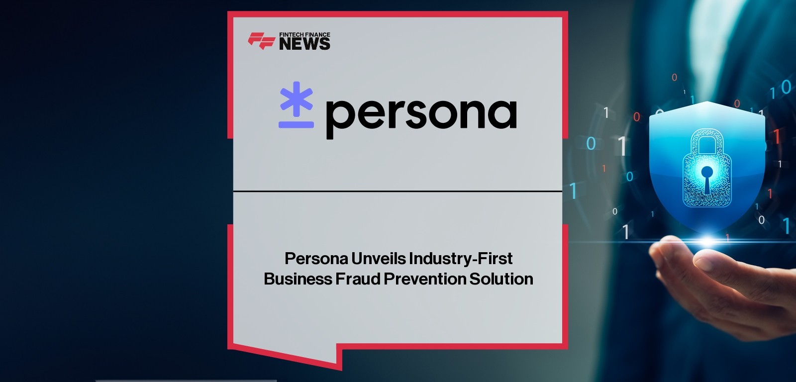 Persona Unveils Industry-First Business Fraud Prevention Solution