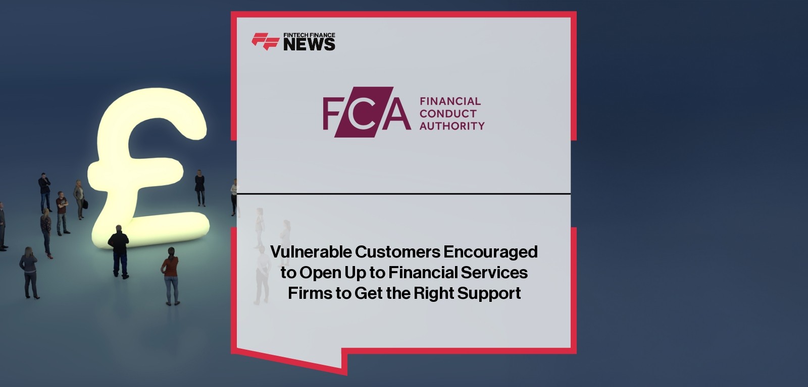 Vulnerable Customers Encouraged to Open Up to Financial Services Firms to Get the Right Support