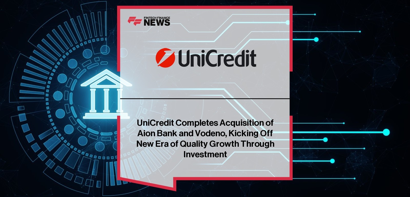 UniCredit Completes Acquisition of Aion Bank and Vodeno, Kicking Off New Era of Quality Growth Through Investment