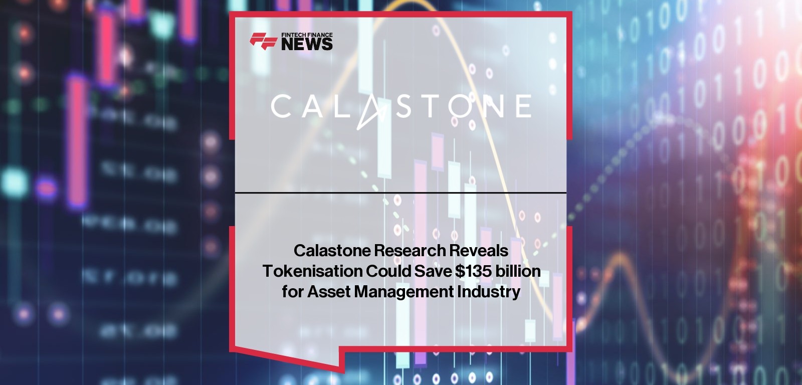 Calastone Research Reveals Tokenisation Could Save $135 billion for Asset Management Industry