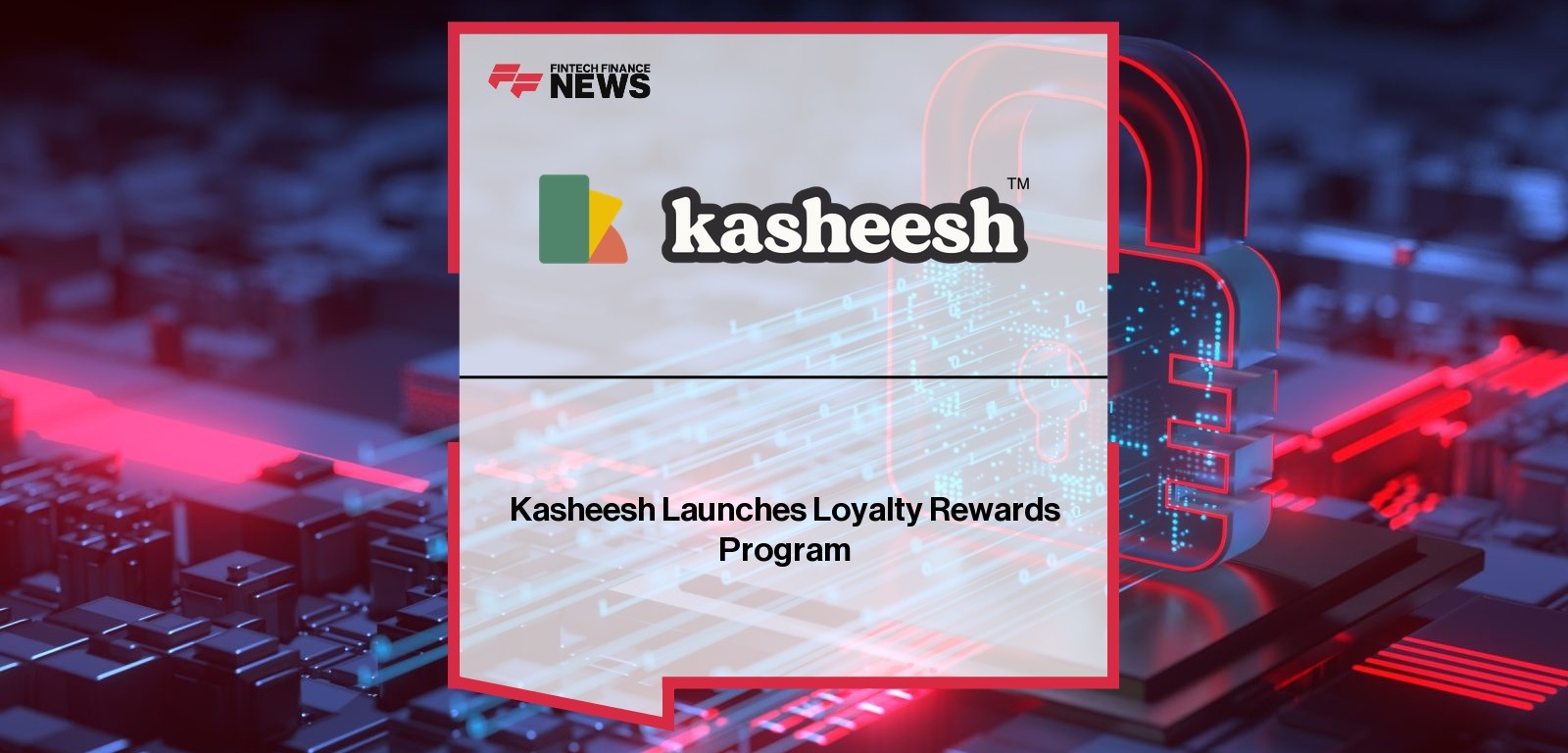Kasheesh Launches Loyalty Rewards Program