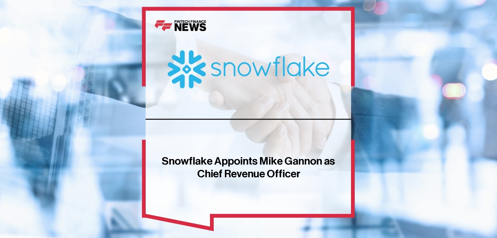 Snowflake Appoints Mike Gannon as Chief Revenue Officer