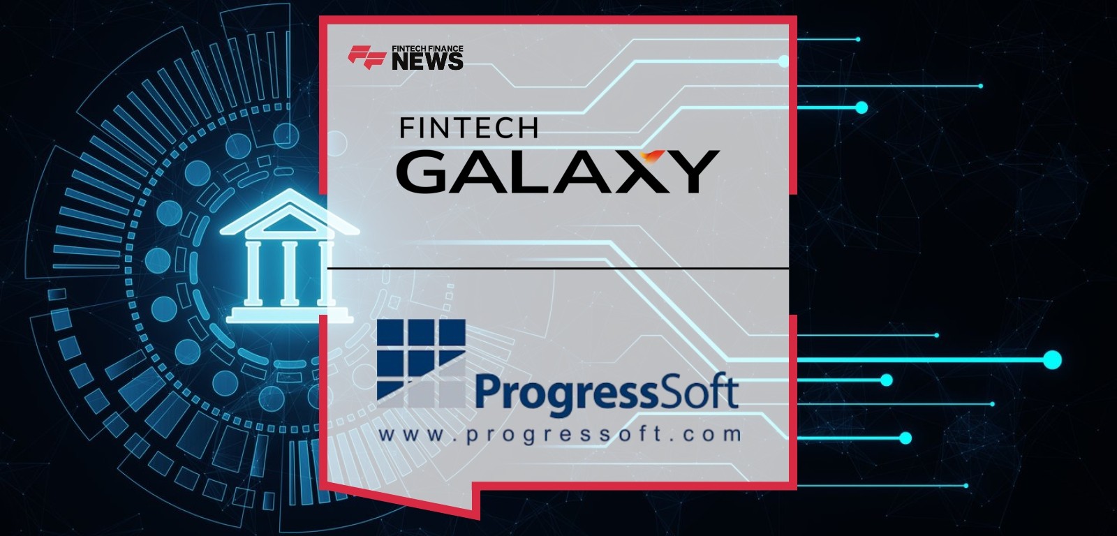 Fintech Galaxy and ProgressSoft Join Forces to Advance Open Banking in MENA