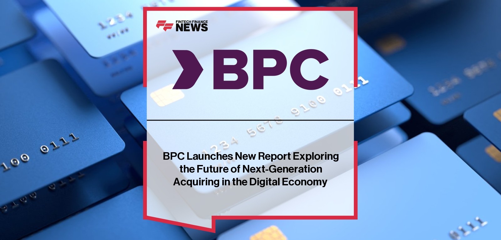 BPC Launches New Report Exploring the Future of Next-Generation Acquiring in the Digital Economy