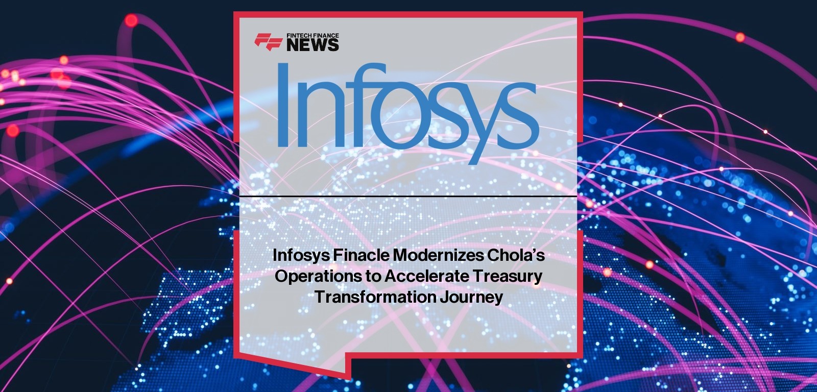 Infosys Finacle Modernizes Chola’s Operations to Accelerate Treasury Transformation Journey