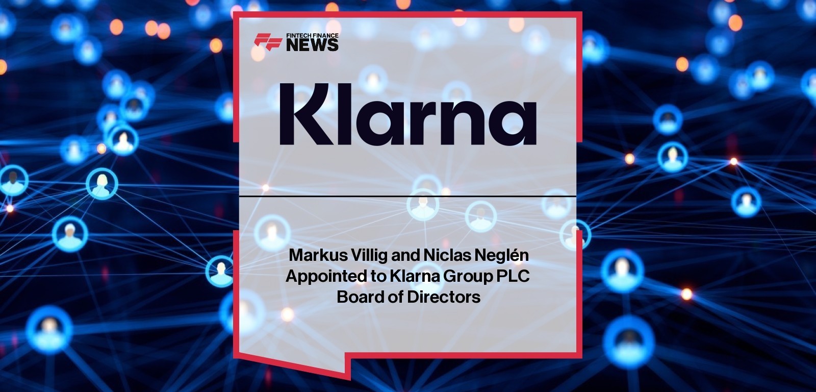 Markus Villig and Niclas Neglén Appointed to Klarna Group PLC Board of Directors