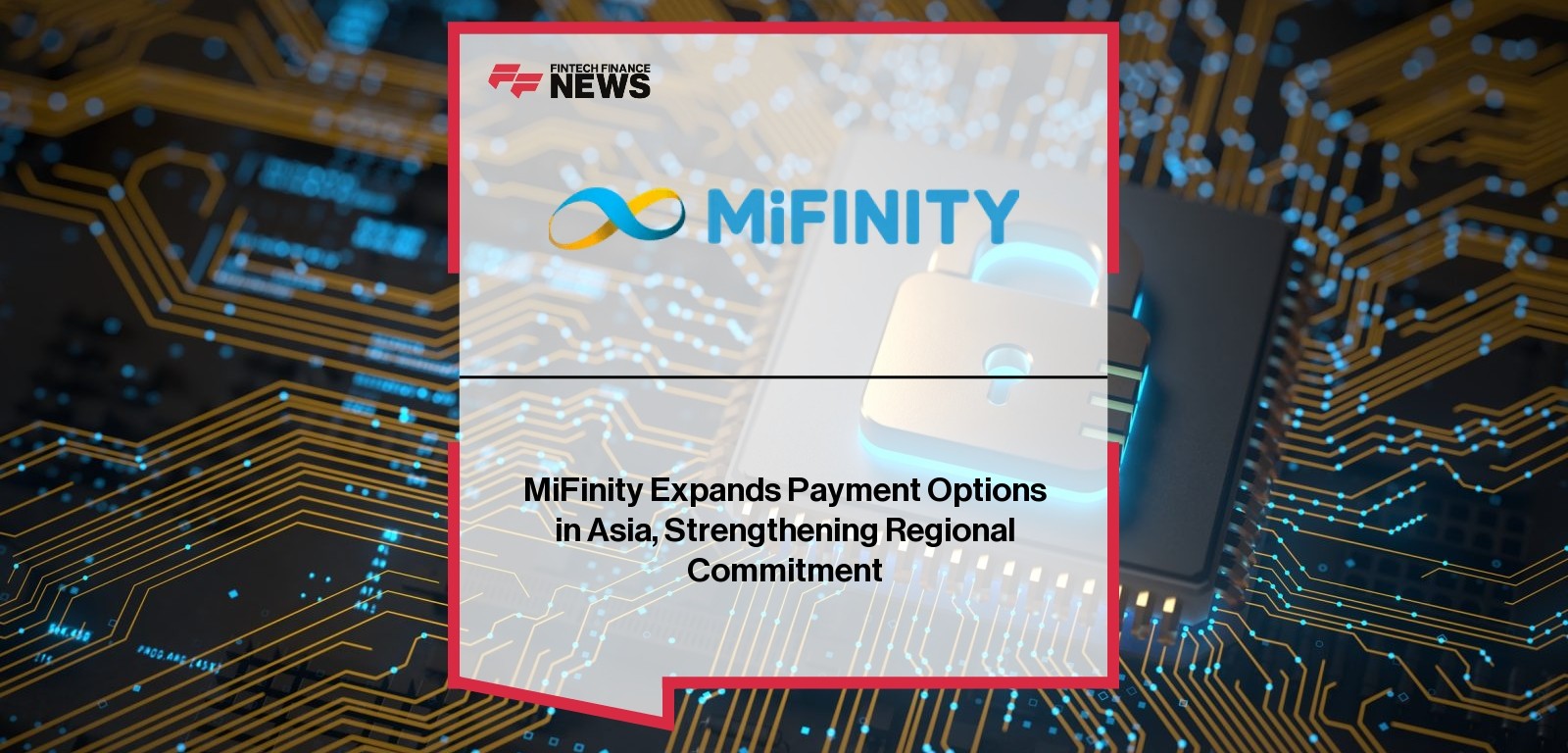MiFinity Expands Payment Options in Asia, Strengthening Regional Commitment