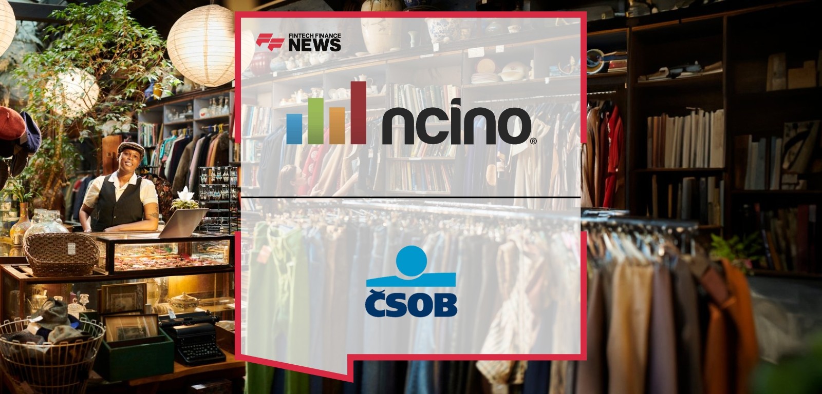 Československá obchodní banka (CSOB) Selects the nCino Platform to Modernize Commercial & SME Lending