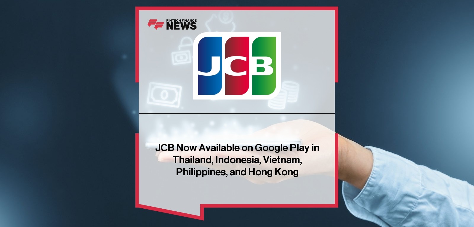 JCB Now Available on Google Play in Thailand, Indonesia, Vietnam, Philippines, and Hong Kong