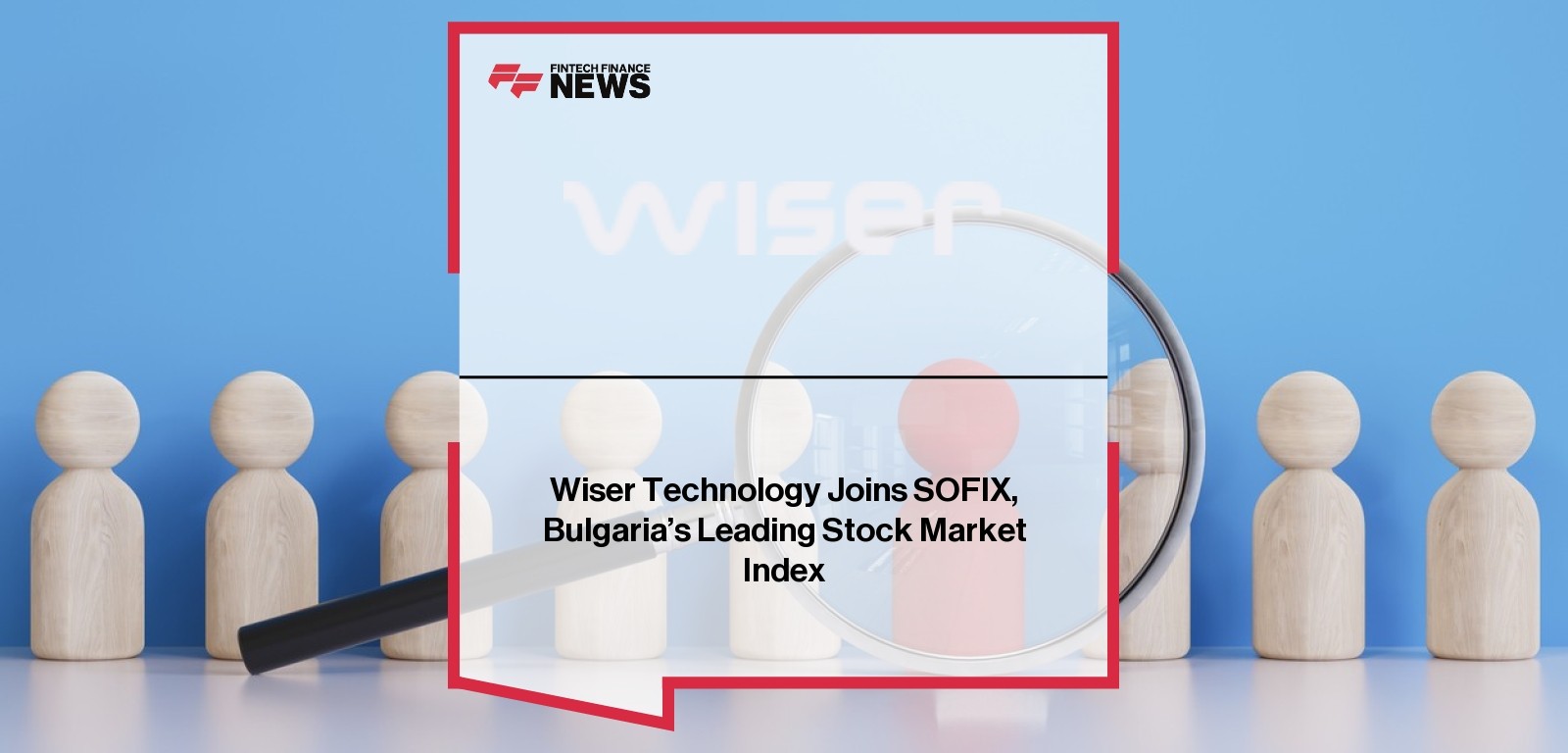 Wiser Technology Joins SOFIX, Bulgaria’s Leading Stock Market Index