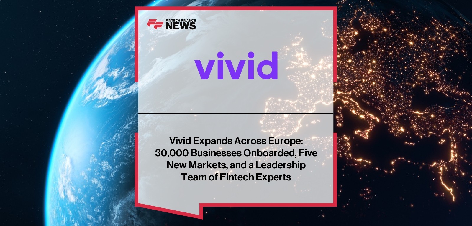 Vivid Expands Across Europe: 30,000 Businesses Onboarded, Five New Markets, and a Leadership Team of Fintech Experts