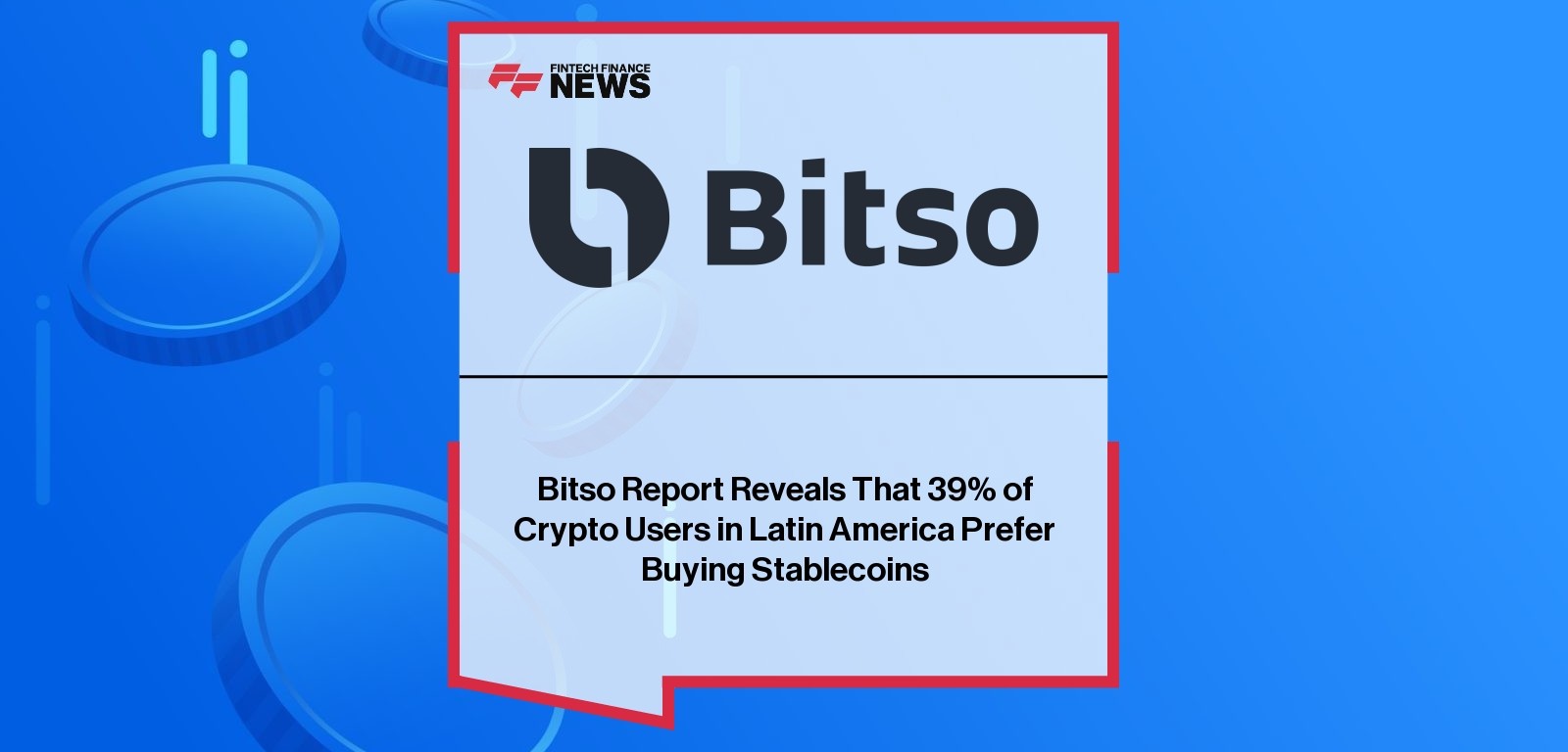 Bitso Report Reveals That 39% of Crypto Users in Latin America Prefer Buying Stablecoins