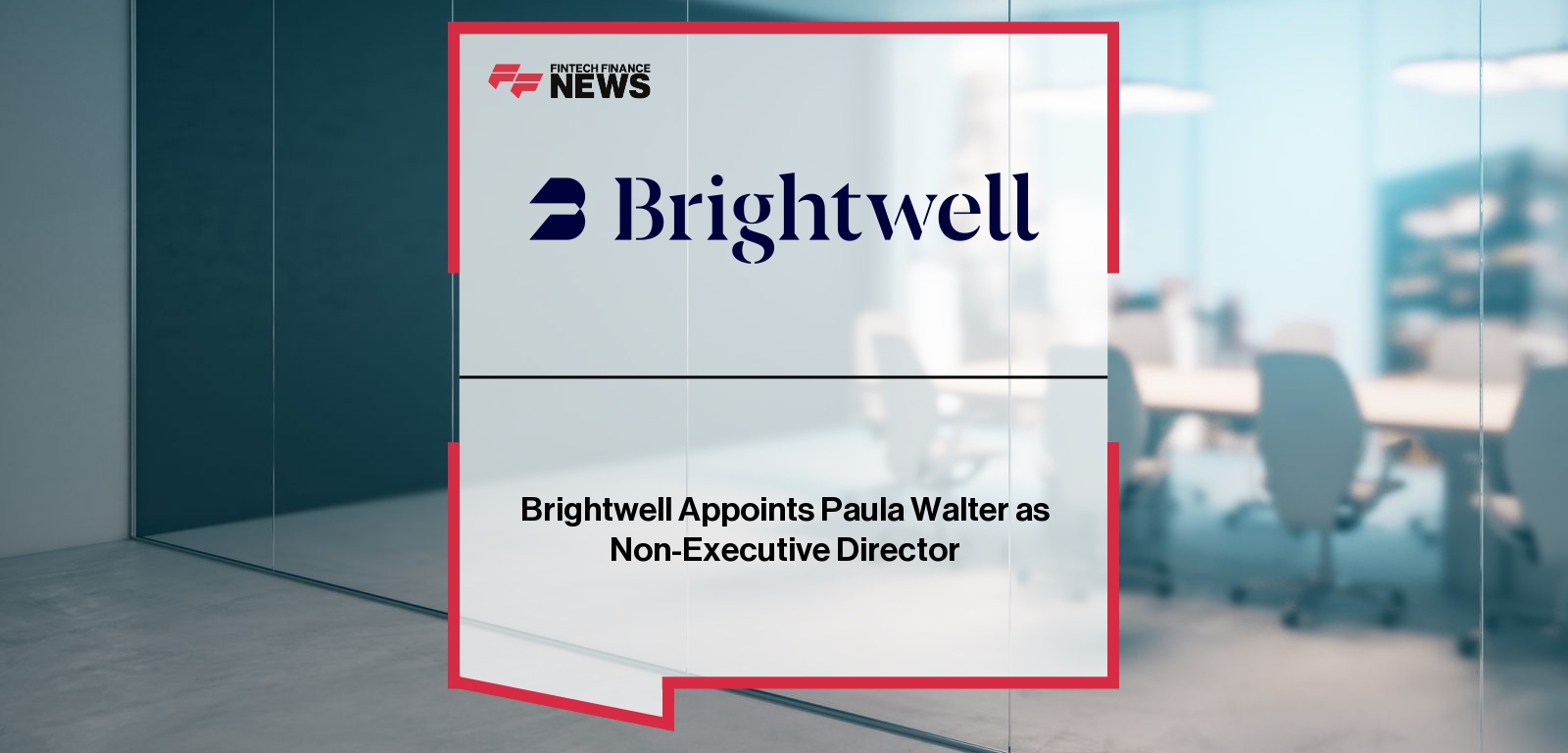Brightwell Appoints Paula Walter as Non-Executive Director