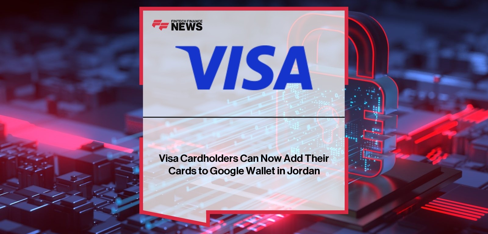 Visa Cardholders Can Now Add Their Cards to Google Wallet in Jordan