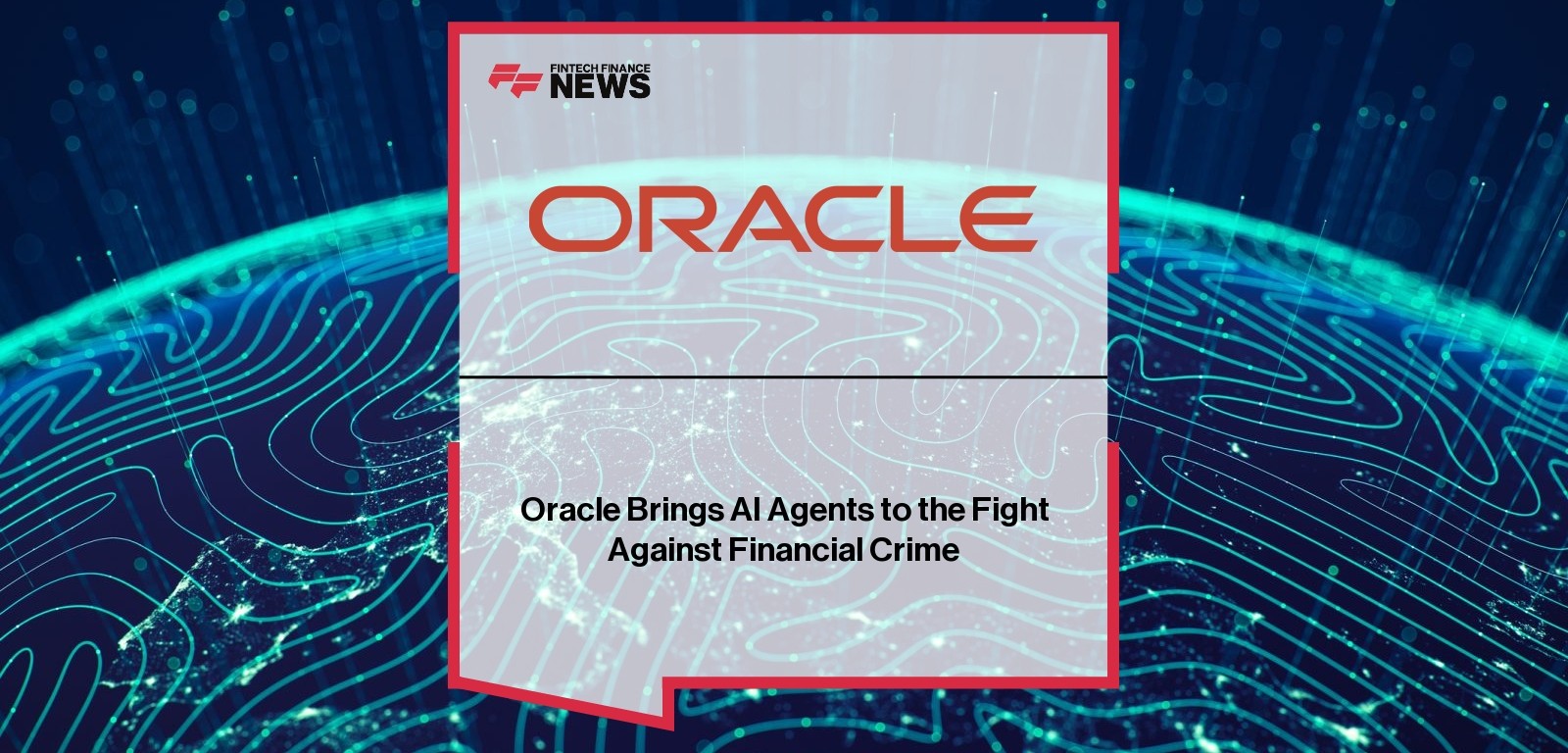 Oracle Brings AI Agents to the Fight Against Financial Crime