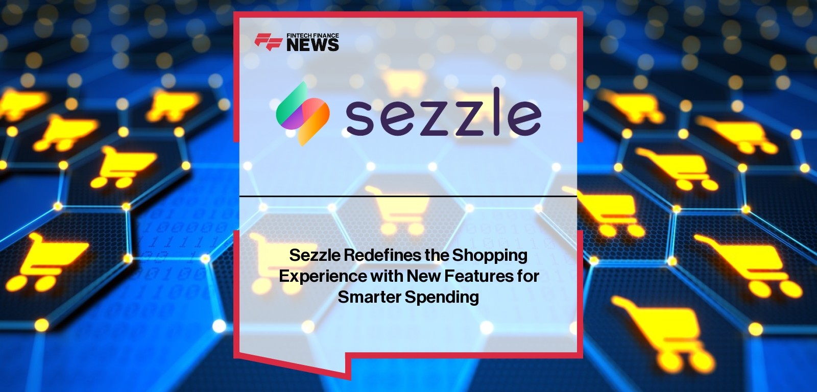 Sezzle Redefines the Shopping Experience with New Features for Smarter Spending