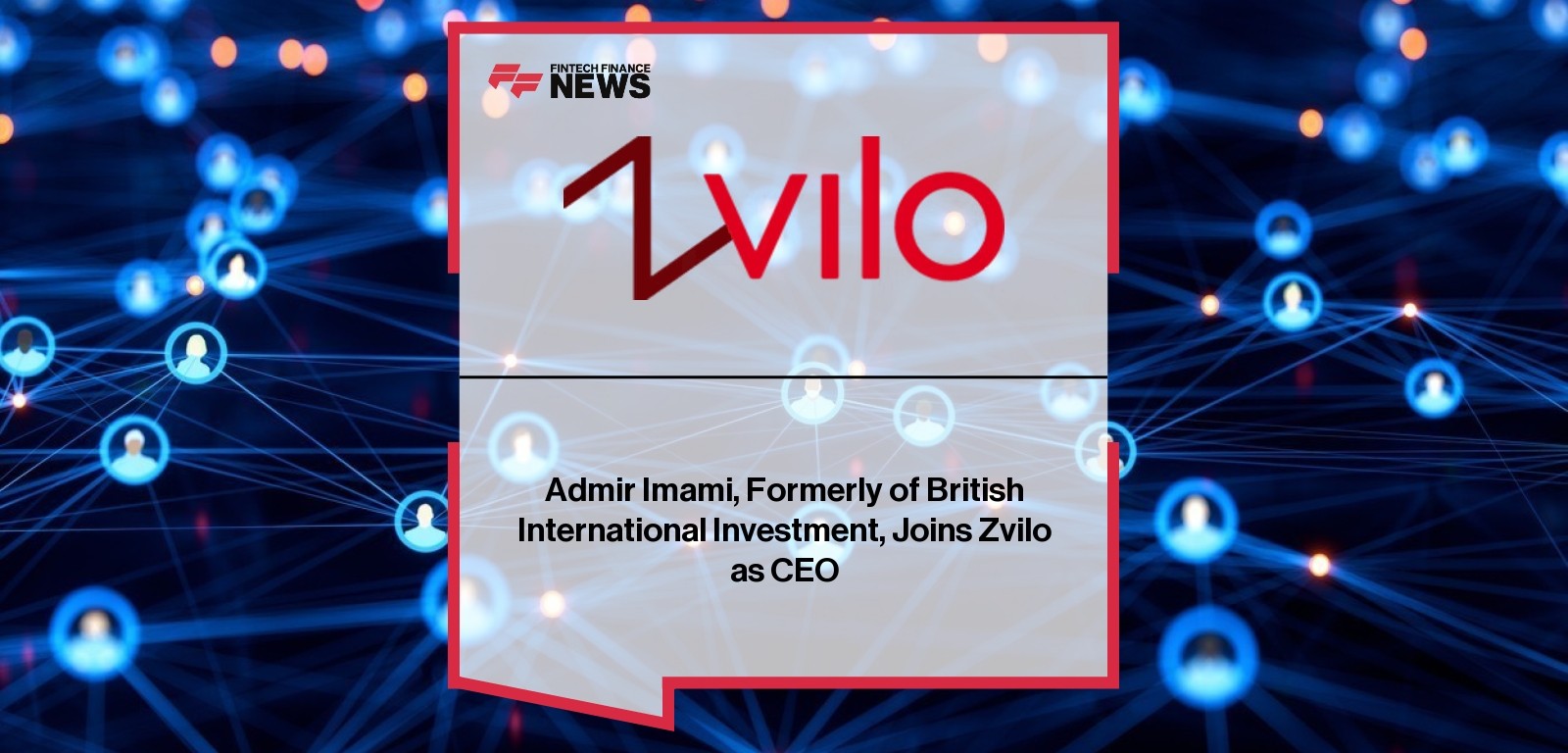 Admir Imami, Formerly of British International Investment, Joins Zvilo as CEO