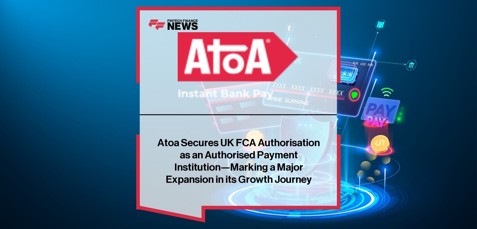 Atoa Secures UK FCA Authorisation as an Authorised Payment Institution—Marking a Major Expansion in its Growth Journey