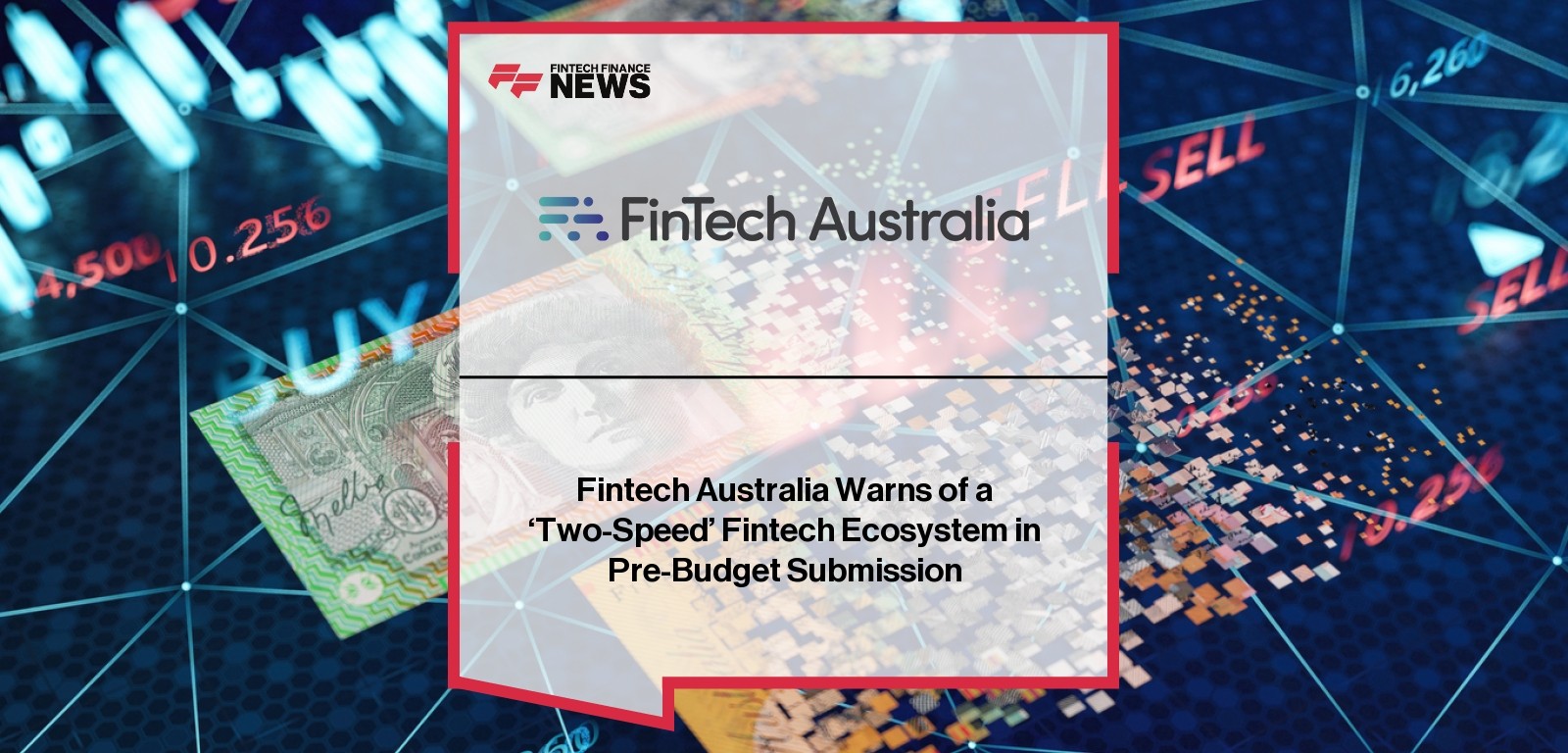 Fintech Australia Warns of a 'Two-Speed’ Fintech Ecosystem in Pre-Budget Submission