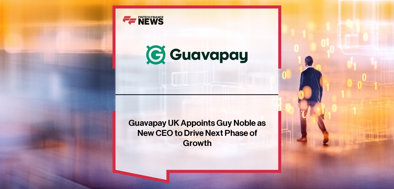Guavapay UK Appoints Guy Noble as New CEO to Drive Next Phase of Growth