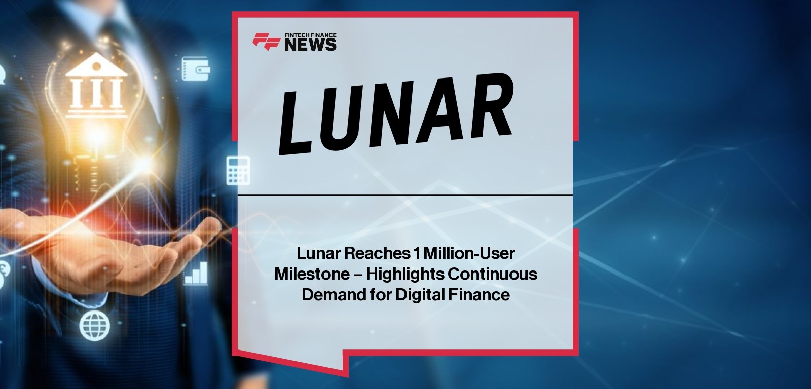 Lunar Reaches 1 Million-User Milestone - Highlights Continuous Demand for Digital Finance