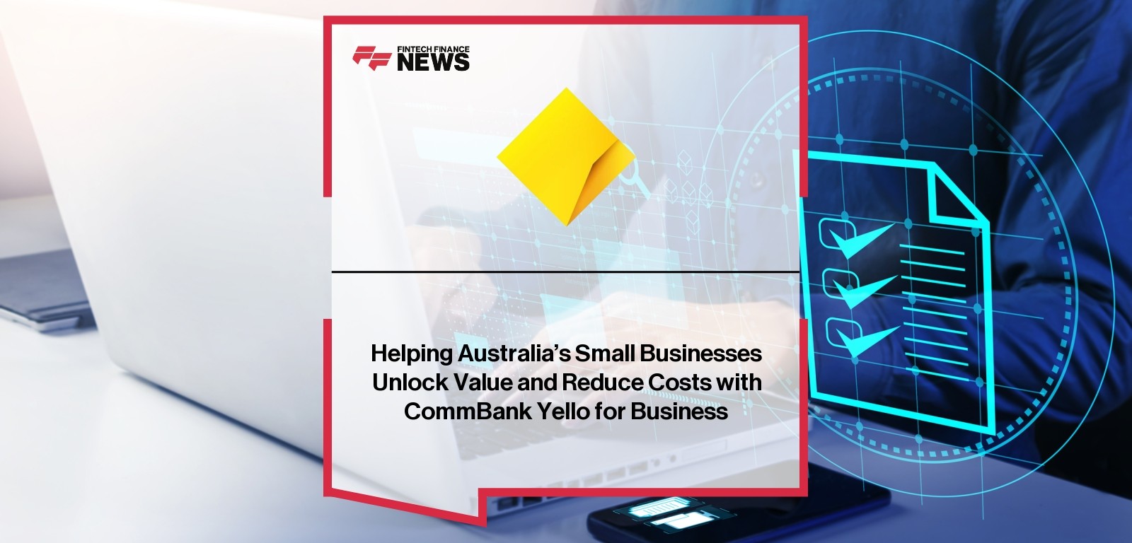 Helping Australia’s Small Businesses Unlock Value and Reduce Costs with CommBank Yello for Business