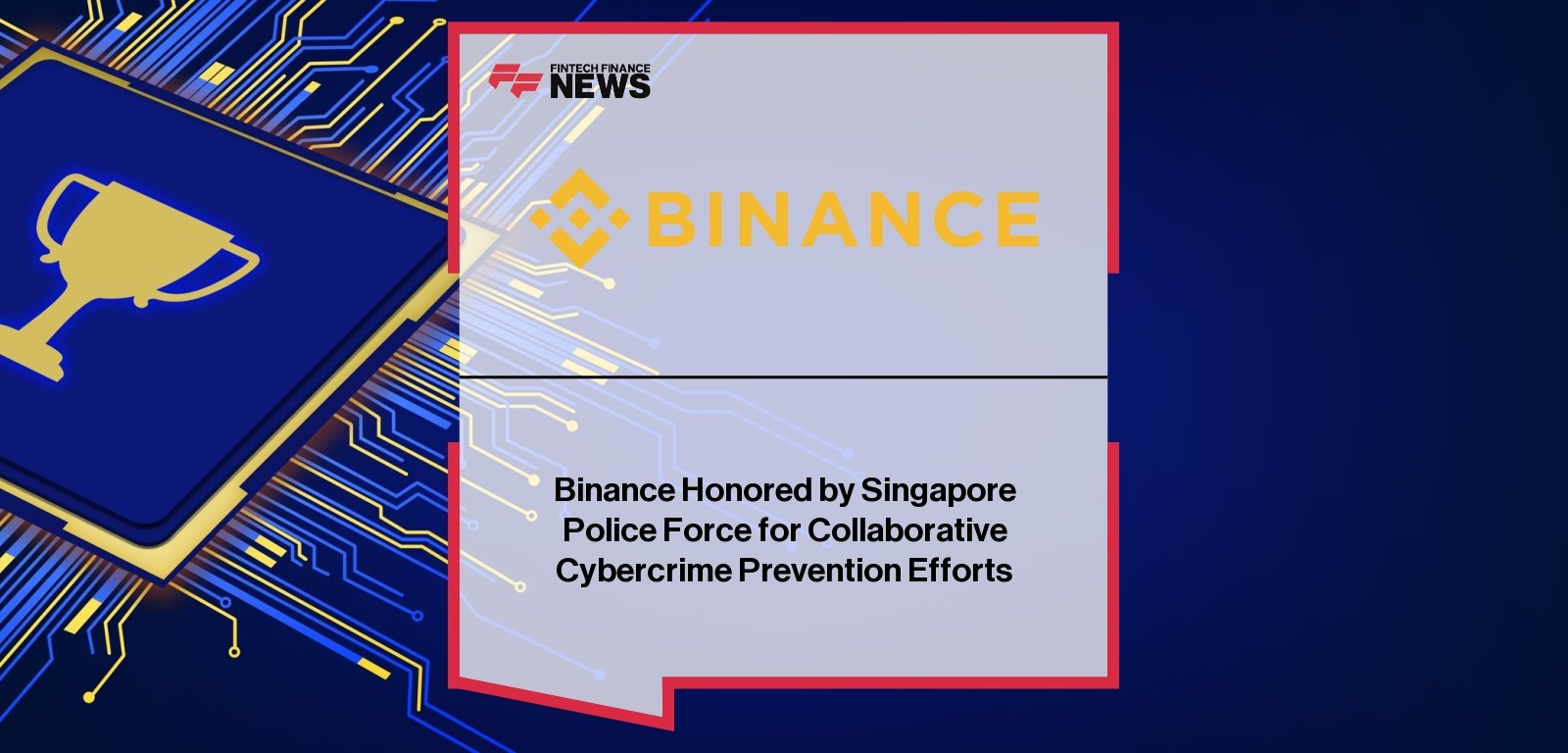 Binance Honored by Singapore Police Force for Collaborative Cybercrime Prevention Efforts