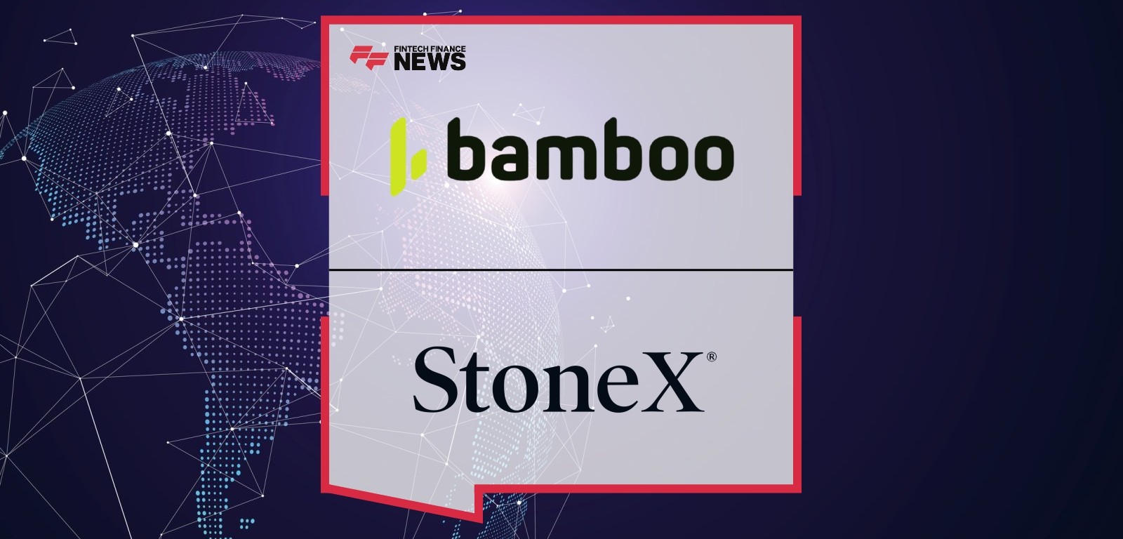Bamboo and StoneX Payments Partner to Expand Cross-Border Payment Coverage in Latin America