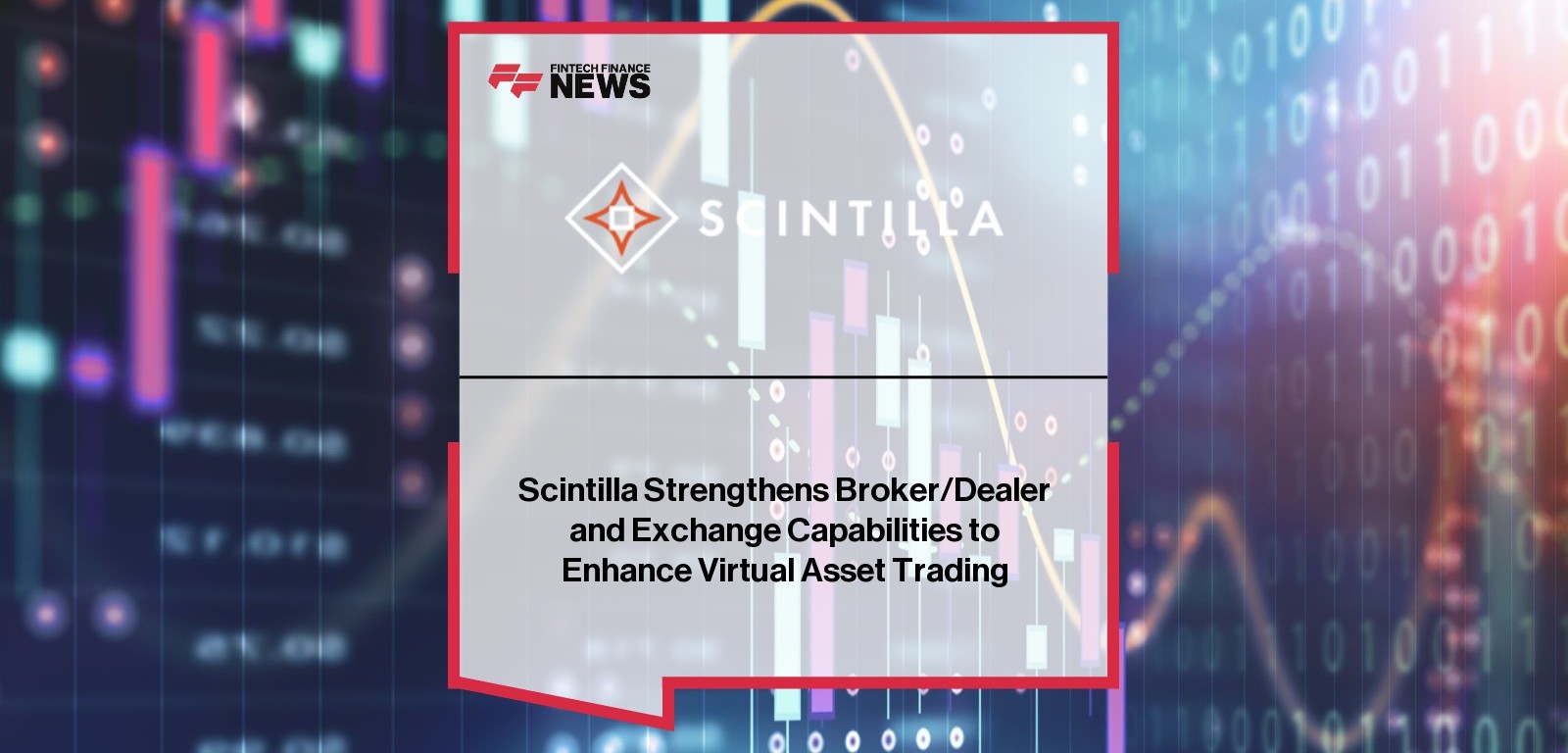 Scintilla Strengthens Broker/Dealer and Exchange Capabilities to Enhance Virtual Asset Trading
