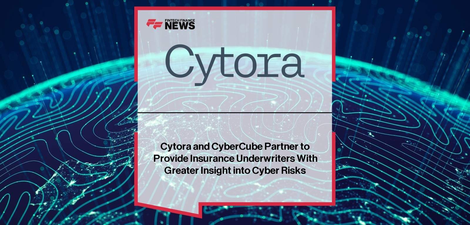 Cytora and CyberCube Partner to Provide Insurance Underwriters With Greater Insight into Cyber Risks