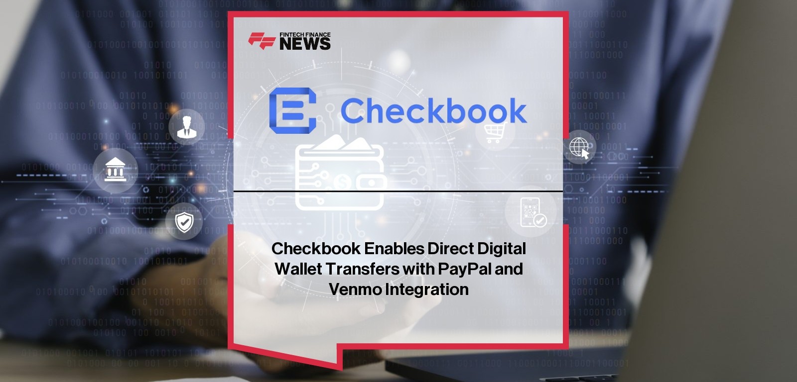 Checkbook Enables Direct Digital Wallet Transfers with PayPal and Venmo Integration