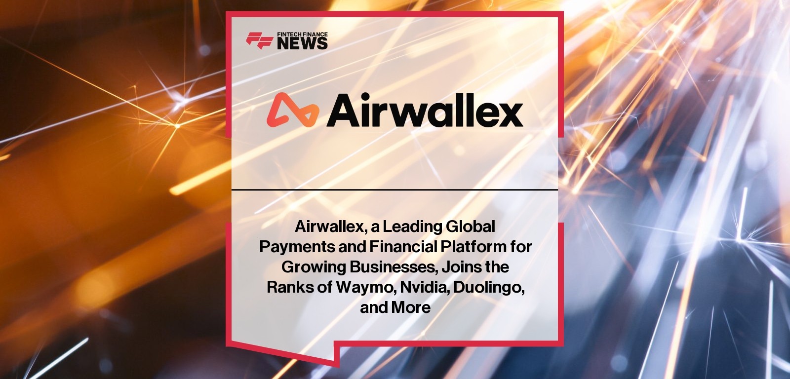Airwallex, a Leading Global Payments and Financial Platform for Growing Businesses, Joins the Ranks of Waymo, Nvidia, Duoling