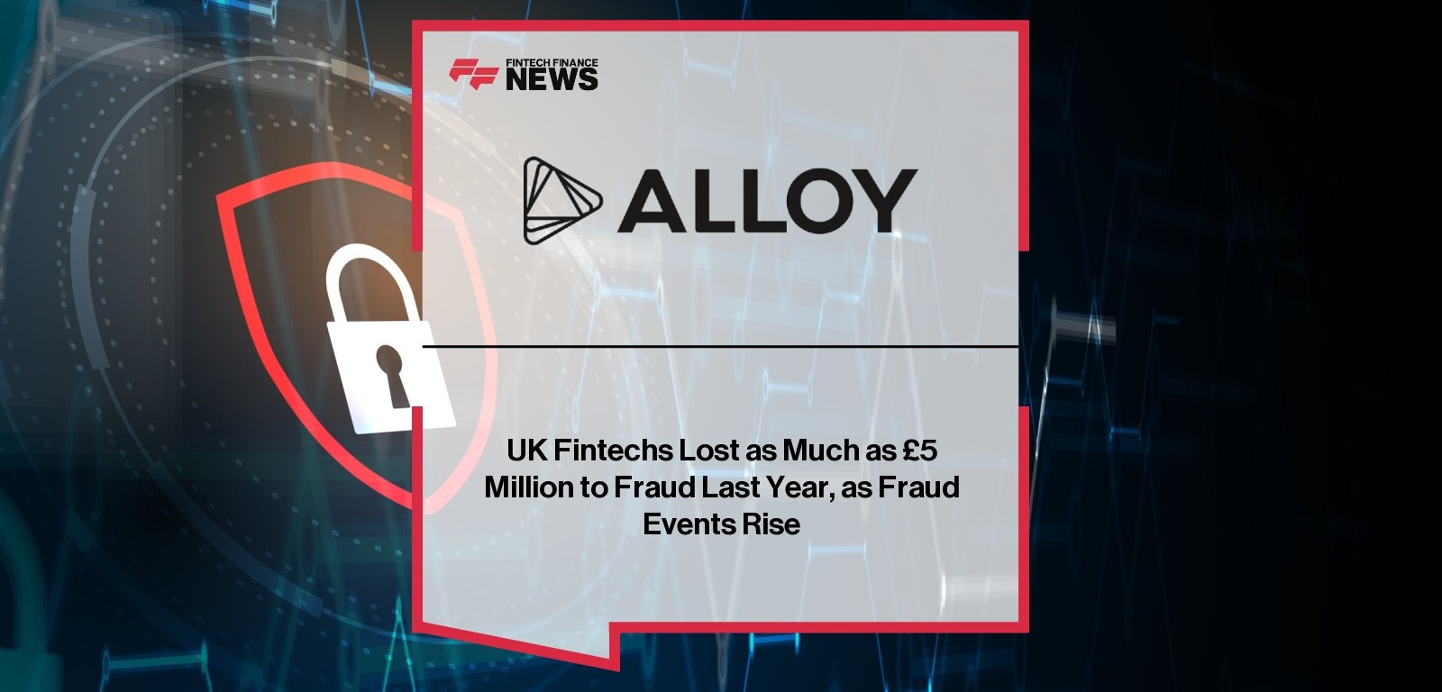 UK Fintechs Lost as Much as £5 Million to Fraud Last Year, as Fraud Events Rise