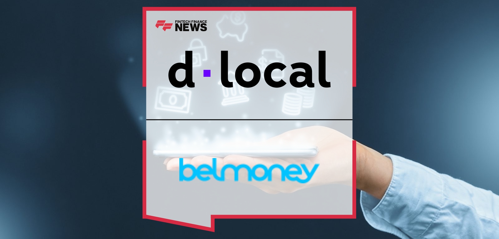 dLocal and Belmoney Partner to Transform Cross-border Remittances Across Key Emerging Markets