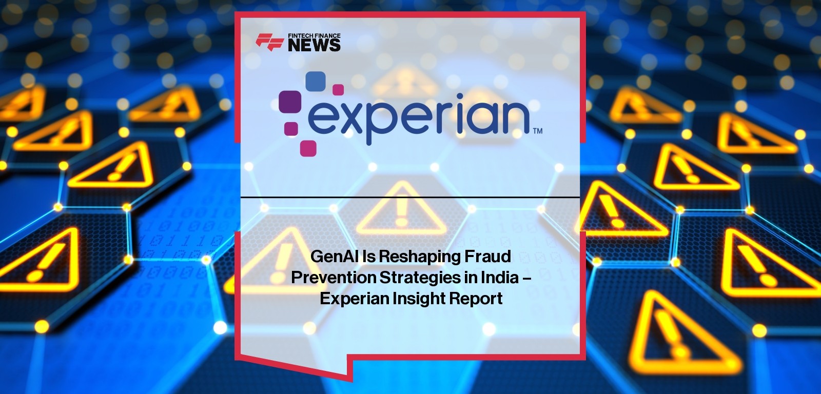 GenAI Is Reshaping Fraud Prevention Strategies in India - Experian Insight Report