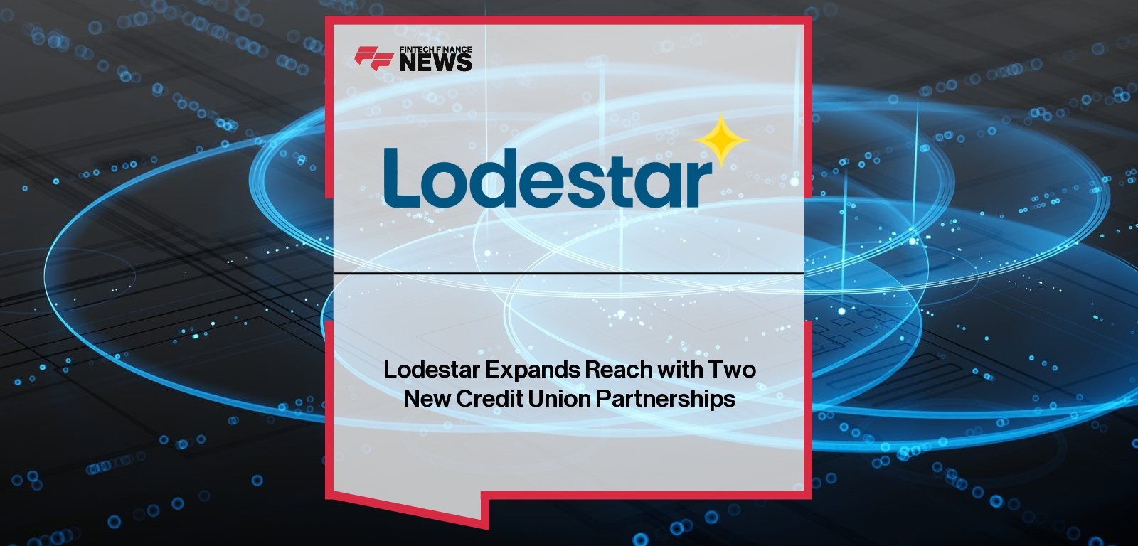 Lodestar Expands Reach with Two New Credit Union Partnerships