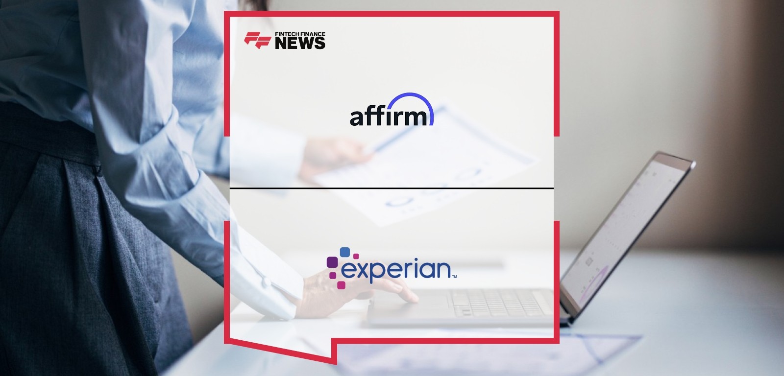 Affirm Expands Credit Reporting with Experian to Include All Pay-Over-Time Products