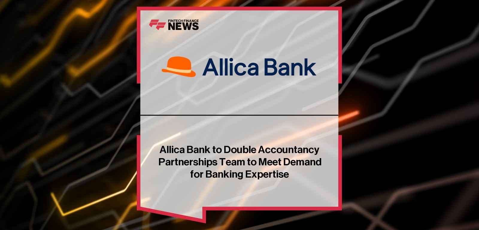 Allica Bank to Double Accountancy Partnerships Team to Meet Demand for Banking Expertise