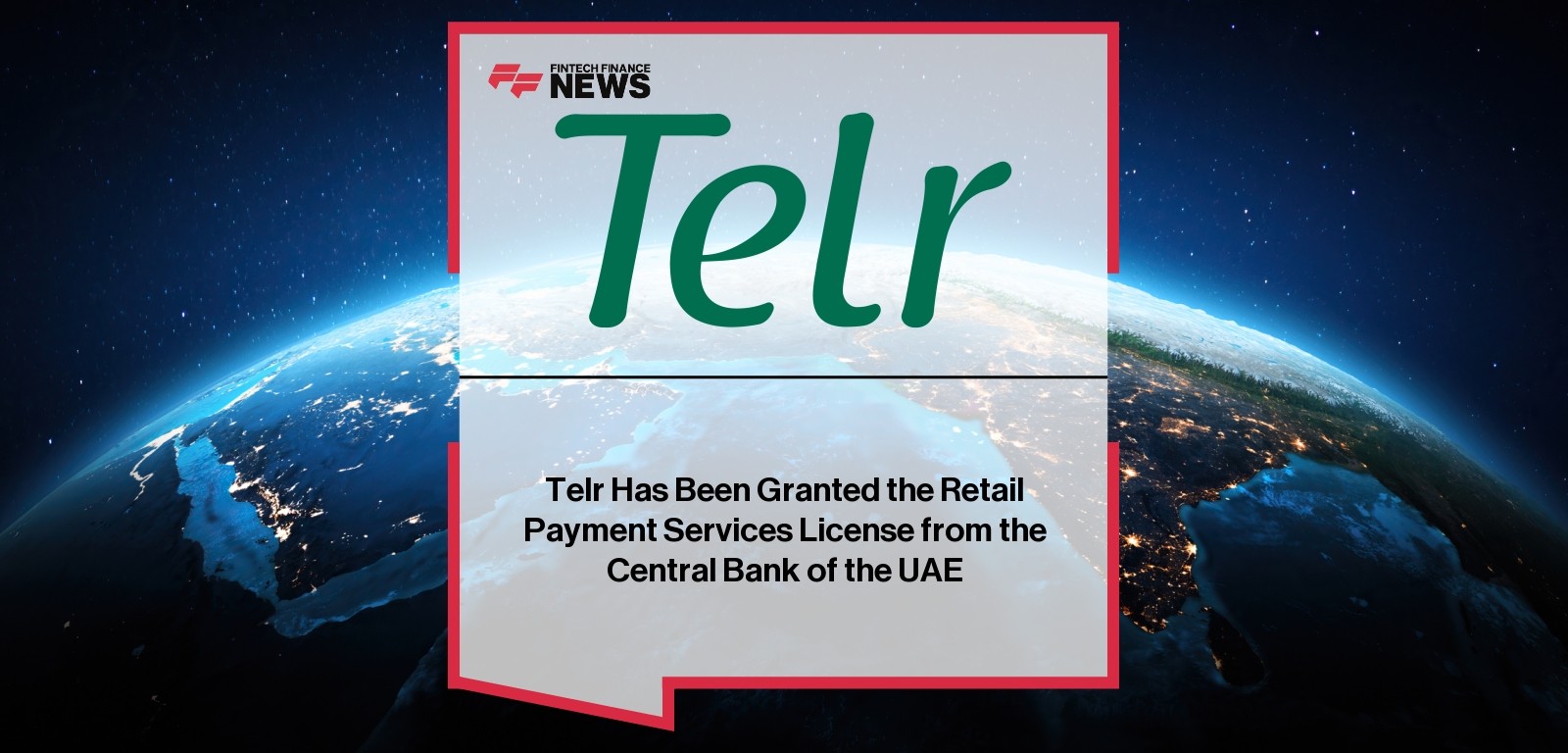 Telr Has Been Granted the Retail Payment Services License from the Central Bank of the UAE
