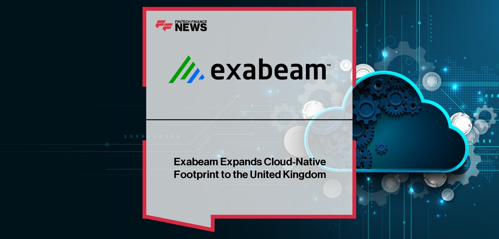 Exabeam Expands Cloud-Native Footprint to the United Kingdom