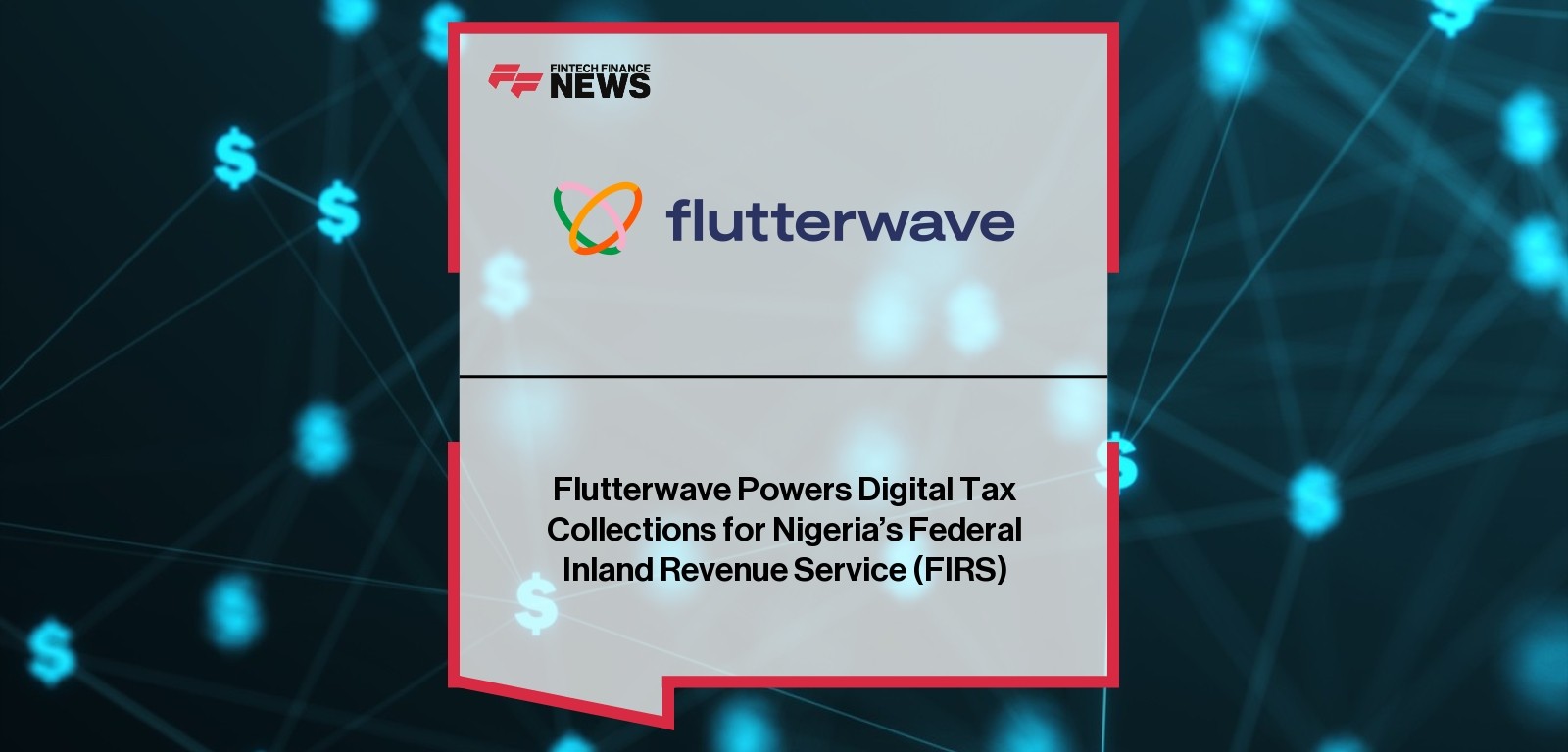 Flutterwave Powers Digital Tax Collections for Nigeria’s Federal Inland Revenue Service (FIRS)