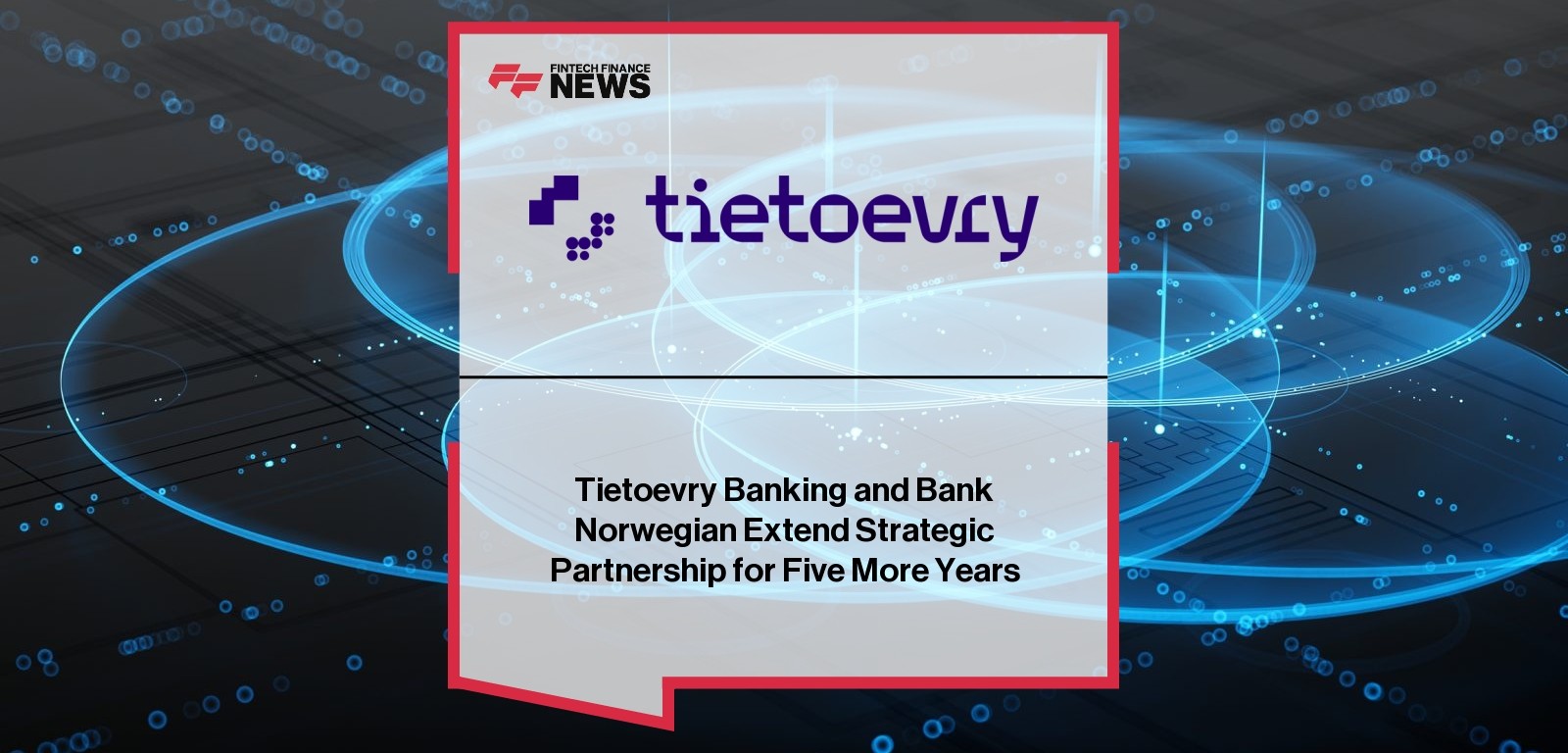 Tietoevry Banking and Bank Norwegian Extend Strategic Partnership for Five More Years