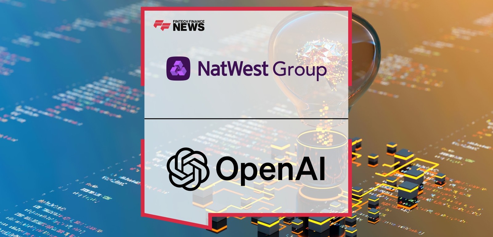 NatWest and OpenAI Collaborate to Accelerate Cutting-Edge AI Transformation in Support of Bank-Wide Simplification and Enhanc